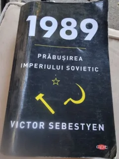 1989. Prabusirea Imperiului Sovietic - Victor Sebestyen