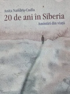 20 de ani in Siberia , Amintiri din Viata  - Anita Nandris-Cudla