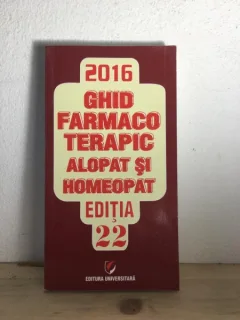 2016 Ghid Farmacoterapic Alopat si Homeopat Editia 22 - Dumitru Dobrescu, Simona Negres, Liliana Dobrescu