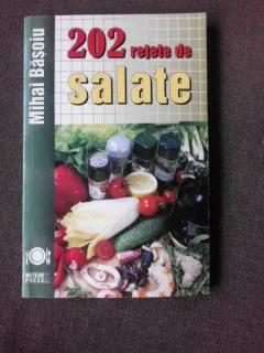 202 RETETE DE SALATE - MIHAI BASOIU