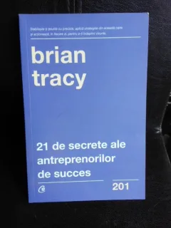 21 de secrete ale antreprenorilor de succes - Brian Tracy