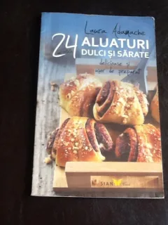 24 aluaturi dulci si sarate - Laura Adamache