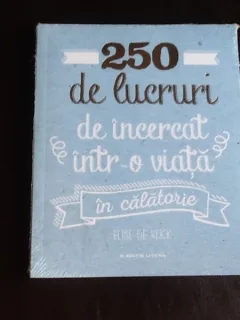 250 de lucruri de incercat intr-o viata in calatorie - Elise de Rijck