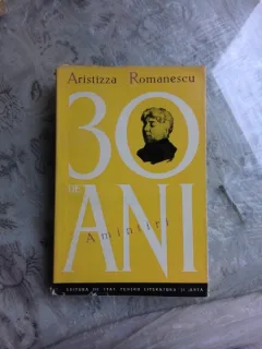 30 DE ANI, AMINTIRI - ARISTIZZA ROMANESCU