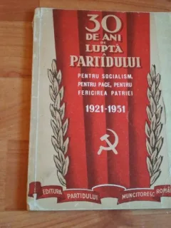 30 DE ANI DE LUPTA A PARTIDULUI PENTRU SOCIALISM ,PENTRU PACE, PENTRU FERICIREA PATRIEI