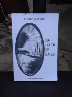 366 LECTII DE HAIKU - FLORIN GRIGORIU  (CU DEDICATIA AUTORULUI)
