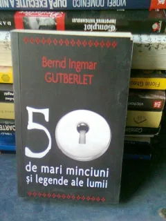5 MARI MINCIUNI SI LEGENDE ALE LUMII - BERND INGMAR