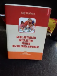 50 DE ACTIVITATI INTERACTIVE PENTRU DEZVOLTAREA COPILULUI - SALLY GOLDBERG