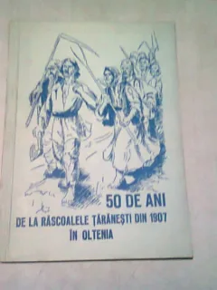 50 DE ANI DE LA RASCOALELE TARANESTI DIN 1907 IN OLTENIA