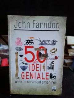 50 DE IDEI GENIALE CARE AU SCHIMBAT OMENIREA - JOHN FARNDON