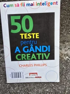 50 TESTE PENTRU A GANDI CREATIV - CHARLES PHILLIPS