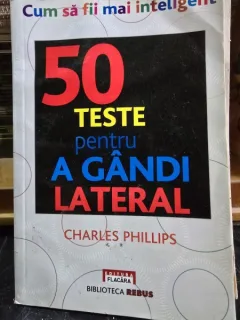 50 Teste pentru a gandi Lateral - Charles Philips