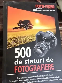 500 DE SFATURI DE FOTOGRAFIERE - GHID PENTRU IMAGINI CREATIVE