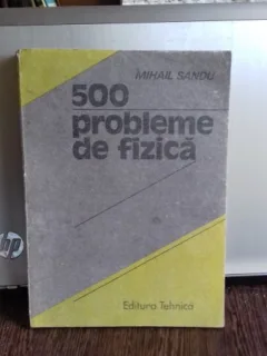 500 PROBLEME DE FIZICA - MIHAIL SANDU