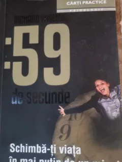 59 de secunde. Schimba-ti viata in mai putin de un minut - Richard Wiseman