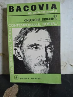 Bacovia. Un antisentimental - Gheorghe Grigurcu