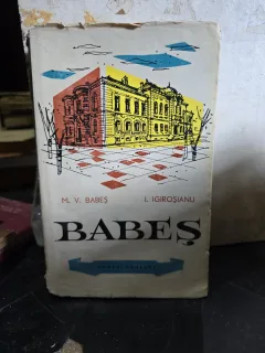 Babeș - M. V. Babeș, I. Igiroșianu