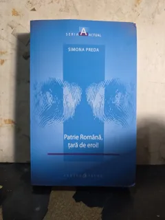 Patrie Română, țară de eroi! - Simona Preda