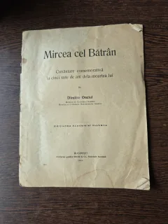 Mircea cel Bătrân - Dimitrie Onciul - Cuvantare comemorativa la cinci sute de ani de la moartea lui