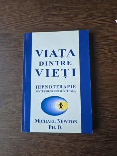 Viața dintre vieți - Michael Newton Ph. D.