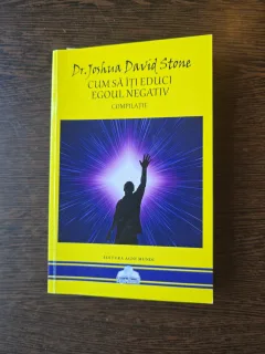 Cum să îți educi egoul negativ - Dr. Joshua David Stone