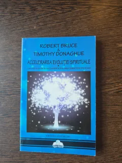 Accelerarea evoluției spirituale - Robert Bruce & Timothy Donaghue