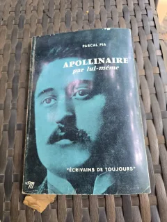 Apollinaire par lui-même - Pascal Pia