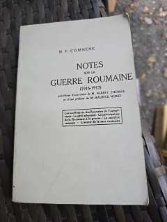Notes sur la Guerre Roumaine (1916-1917) - N. P. Comnène, editie anastatica