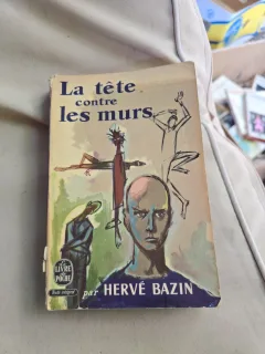 La tête contre les murs - Hervé Bazin