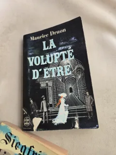 La volupté dêtre - Maurice Druon