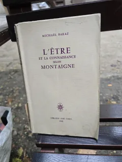 L/être et la connaissance selon Montaigne - Michael Baraz