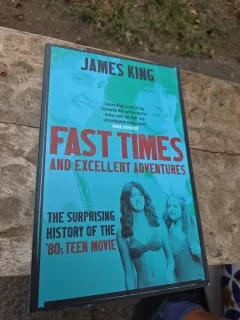 Fast Times and Excellent Adventures - James King