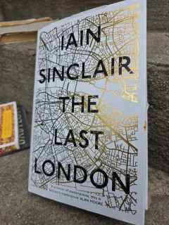 The Last London - Iain Sinclair