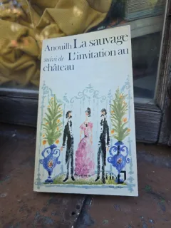La sauvage și L invitation au château - Anouilh