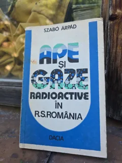 APE ȘI GAZE RADIOACTIVE ÎN R.S.ROMÂNIA - SZABÓ ÁRPÁD