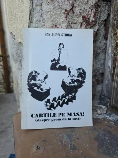 Cartile pe masa! (despre greva de la Iasi) - Ion Aurel Stoica