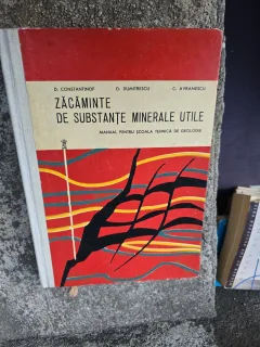Zăcăminte de substanțe minerale utile - D. Constantinoff, D. Dumitrescu, C. Avramescu