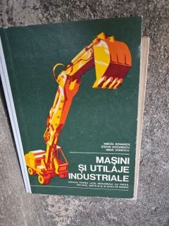 Mașini și utilaje industriale - Mircea Romanită, Ștefan Dogarescu, Mihai Stănescu