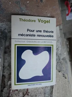 Pour une théorie mécaniste renouvelée - Théodore Vogel