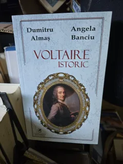 Voltaire Istoric - Dumitru Almaș, Angela Banciuc