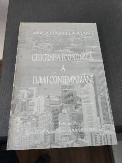 Geografia economica a lumii contemporane - Anca Gabriela Ioan