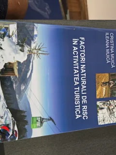 Factorii naturali de risc în activitatea turistică - Cristina Muică, Ileana Muică