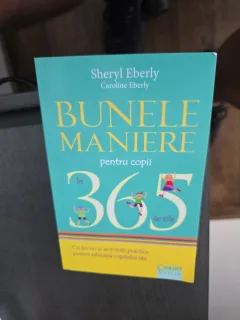 Bunele maniere pentru copii în 365 de zile - Sheryl Eberly, Caroline Eberly