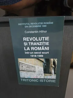 Revoluție și tranziție la români într-un secol scurt 1918-1989 - Constantin Hlihor