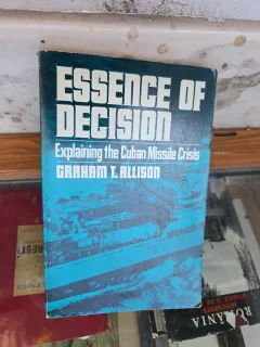 Essence of Decision - Graham T. Allison