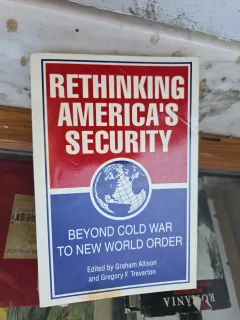 Rethinking America s Security - Graham Allison și Gregory F. Treverton