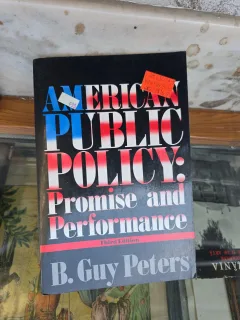 American Public Policy: Promise and Performance - B. Guy Peters