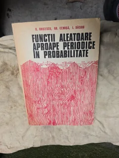 Funcții aleatoare aproape periodice în probabilitate - O. Onicescu, Gh. Cenusa, I. Săcuianu