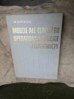 Modele ale cercetarii operationale aplicate in constructii - M. Rafiroiu