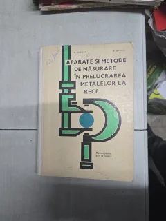 Aparate și metode de măsurare în prelucrarea metalelor la rece - A. Ghilezan, R. Septilici